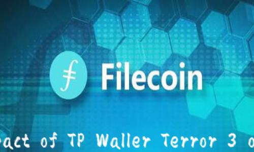 
Exploring the Impact of TP Waller Terror 3 on Global Security